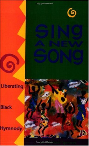 Sing a New Song: Liberating Black Hymnody