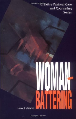 WOMAN BATTERING (Creative Pastoral Care and Counseling) (Creative Pastoral Care & Counseling)