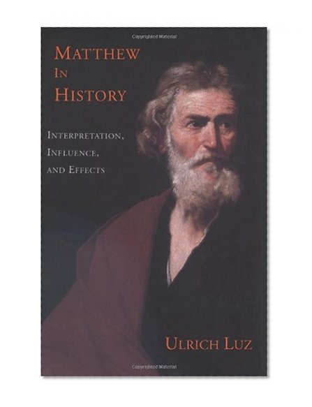 Matthew in History: Interpretation, Influence, and Effects