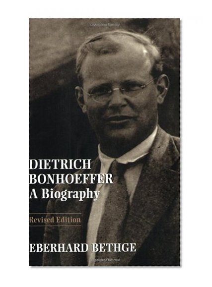 Dietrich Bonhoeffer: A Biography