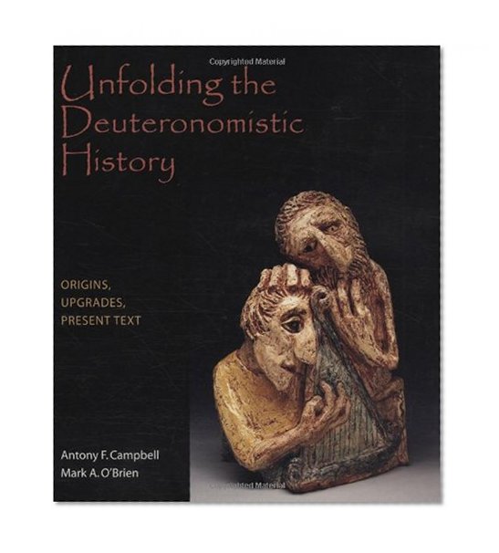 Unfolding the Deuteronomistic History: Origins, Upgrades, Present Text