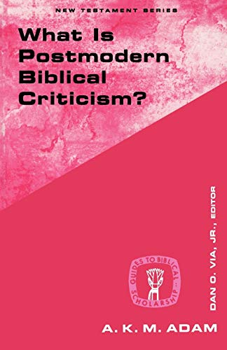 What Is Postmodern Biblical Criticism? (Guides to Biblical Scholarship New Testament)