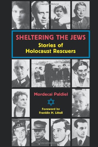 Sheltering the Jews: Stories of Holocaust Rescuers