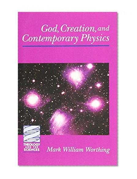 GOD, CREATION, AND CONTEMPORARY PHYSICS (Theology and the Sciences) (Theology & the Sciences)