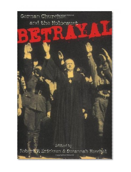Betrayal: German Churches and the Holocaust