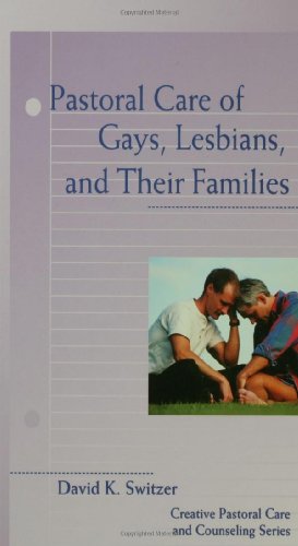 Pastoral Care of Gays, Lesbians, and Their Families (Creative Pastoral Care and Counseling) (Creative Pastoral Care & Counseling)