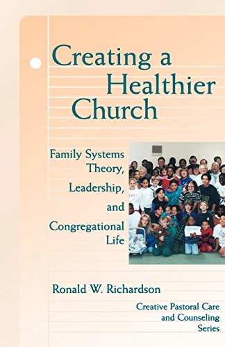 Book Cover Creating a Healthier Church: Family Systems Theory, Leadership and Congregational Life (Creative Pastoral Care and Counseling Series)