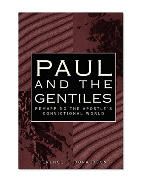 Paul and the Gentiles: Remapping the Apostle's Convictional World