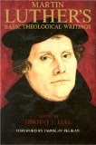Martin Luther's Basic Theological Writings