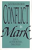 Conflict in Mark: Jesus, Authorities, Disciples