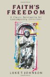 Faith's Freedom: A Classic Spirituality for Contemporary Christians