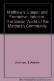 Matthew's Gospel and Formative Judaism: The Social World of the Matthean Community