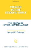 PRAYER IN THE HEBREW BIBLE (Overtures to Biblical Theology)