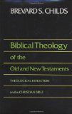 Biblical Theology of Old and New Testament Theological Reflection of the Christian Bible