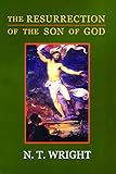 The Resurrection of the Son of God (Christian Origins and the Question of God, Vol. 3)