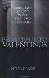 From Paul to Valentinus: Christians at Rome in the First Two Centuries