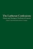 The Lutheran Confessions: History and Theology of the Book of Concord