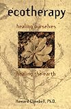 Ecotherapy: Healing Ourselves, Healing the Earth