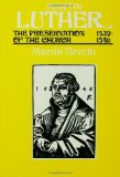 Martin Luther The Preservation of the Church Vol 3 1532-1546