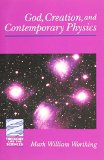 GOD, CREATION, AND CONTEMPORARY PHYSICS (Theology and the Sciences) (Theology & the Sciences)