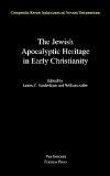 The Jewish Apocalyptic Heritage in Early Christianity (Compendia Rerum Iudaicarum Ad Novum Testamentum)