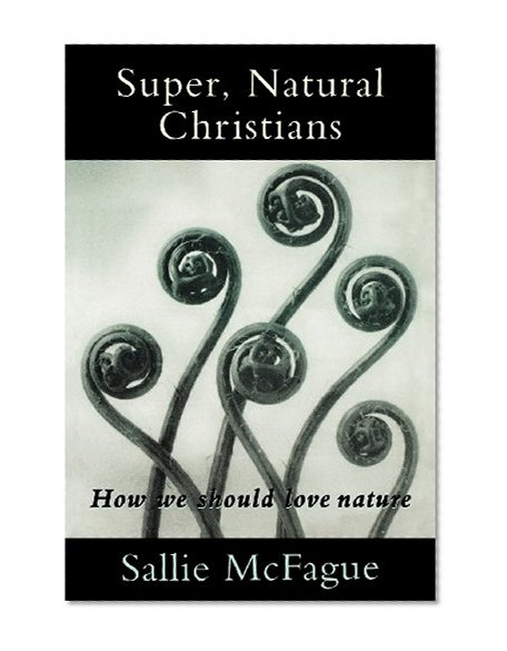 Super, Natural Christians: How We Should Love Nature