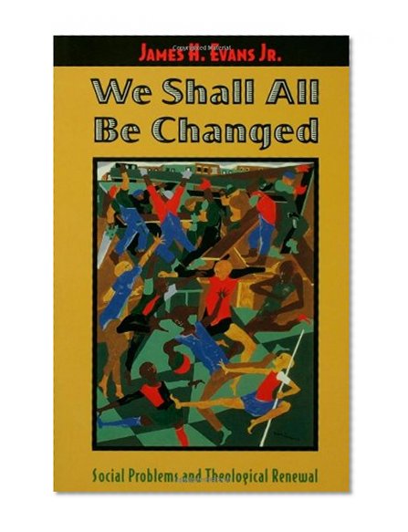 We Shall All Be Changed: Social Problems and Theological Renewal