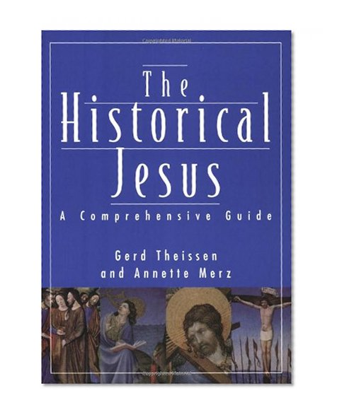 Historical Jesus: A Comprehensive Guide