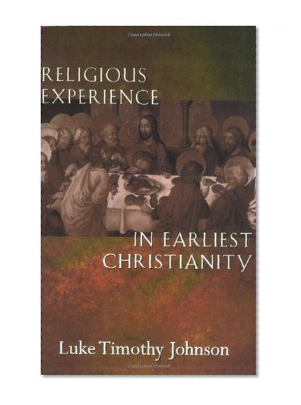 Religious Experience in Earliest Christianity: A Missing Dimension in New Testament Study