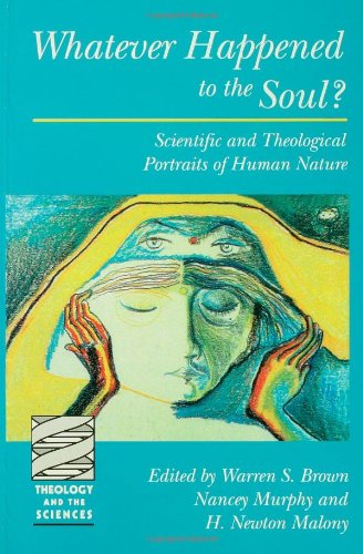 Whatever Happened to the Soul?  Scientific and Theological Portraits of Human Nature