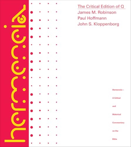 The Critical Edition of Q: A Synopsis Including the Gospels of Matthew and Luke, Mark and Thomas With English, German and French Translations of Q and ... & Historical Commentary on the Bible)