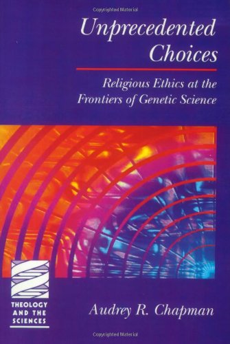 Unprecedented Choices (Theology and the Sciences) (Theology & the Sciences)