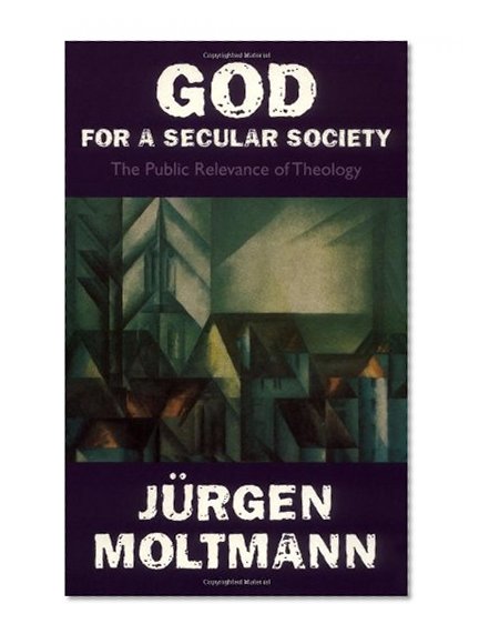God for a Secular Society: The Public Relevance of Theology