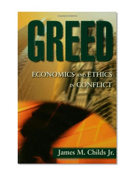 Greed: Economics and Ethics in Conflict