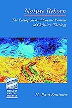Nature Reborn: The Ecological and Cosmic Promise of Christian Theology (Theology and the Sciences)