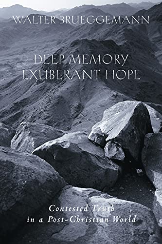 Deep Memory, Exuberant Hope: Contested Truth in a Post-Christian World