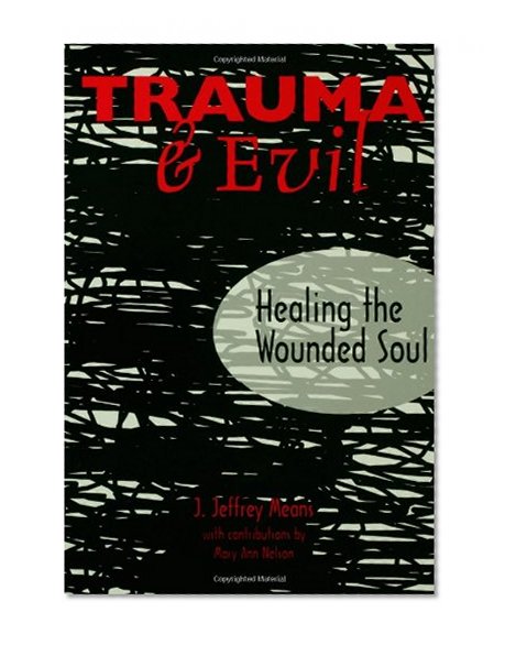 Trauma and Evil: Healing the Wounded Soul