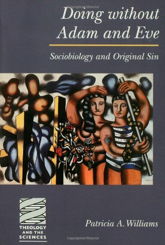 Doing Without Adam and Eve: Sociobiology and Original Sin (Theology and the Sciences)
