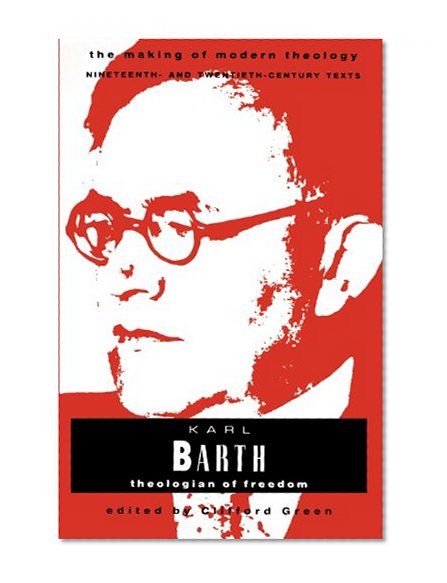 Karl Barth: Theologian of Freedom  (Making of Modern Theology Series)