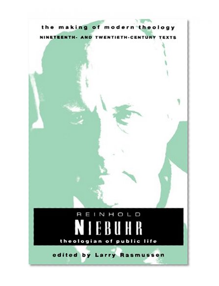 Reinhold Niebuhr: Theologian of Public Life (Making of Modern Theology)