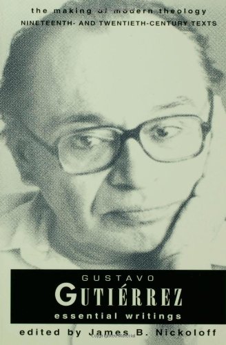 Gustavo Gutierrez: Essential Writings the Making of Modern Theology Series