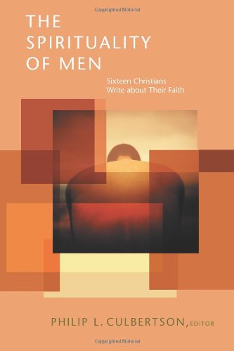 The Spirituality of Men: 16 Christians Write About Their Faith