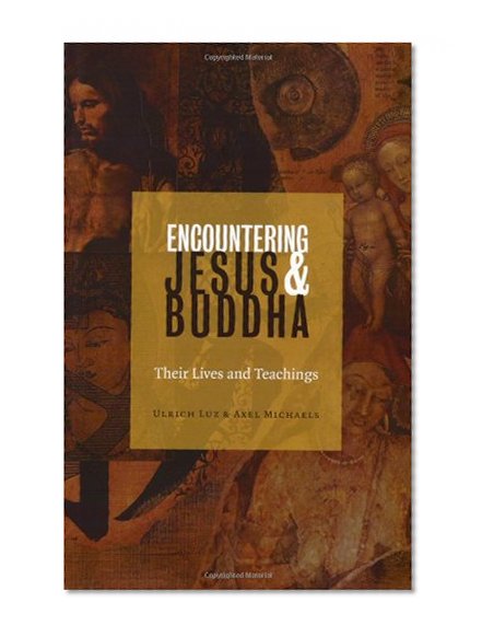 Encountering Jesus & Buddha: Their Lives and Teachings