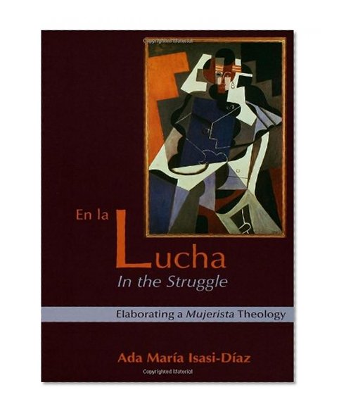 En La Lucha/ In the Struggle: Elaborating a Mujerista Theology (10th Anniversary Edition) (English and Spanish Edition)