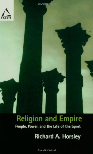 Religion and Empire: People, Power, and the Life of the Spirit (Facets)