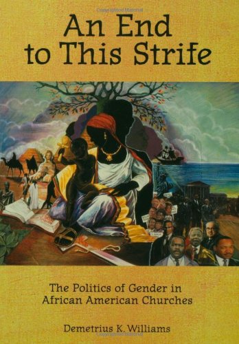 An End to This Strife: The Politics of Gender in African American Churches