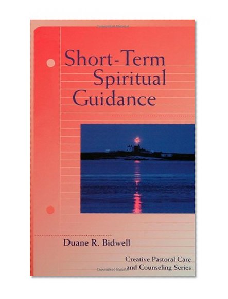 Short Term Spiritual Guidance (Creative Pastoral Care and Counseling) (Creative Pastoral Care & Counseling)