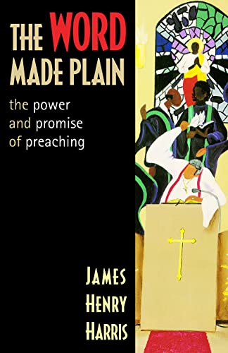 The Word Made Plain: The Power And Promise Of Preaching