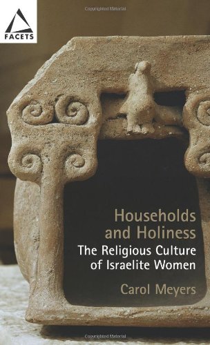 Households And Holiness: The Religious Culture Of Israelite Women (Facets)