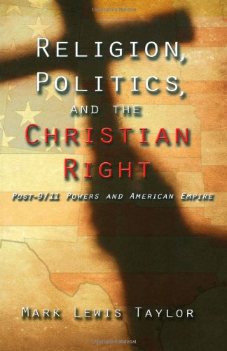 Religion, Politics, and the Christian Right: Post-9/11 Powers in American Empire (Facets)